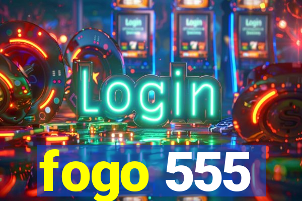 fogo 555